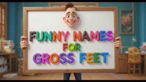 funny names for gross feet