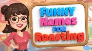 funny names for roasting