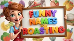 funny names for roasting